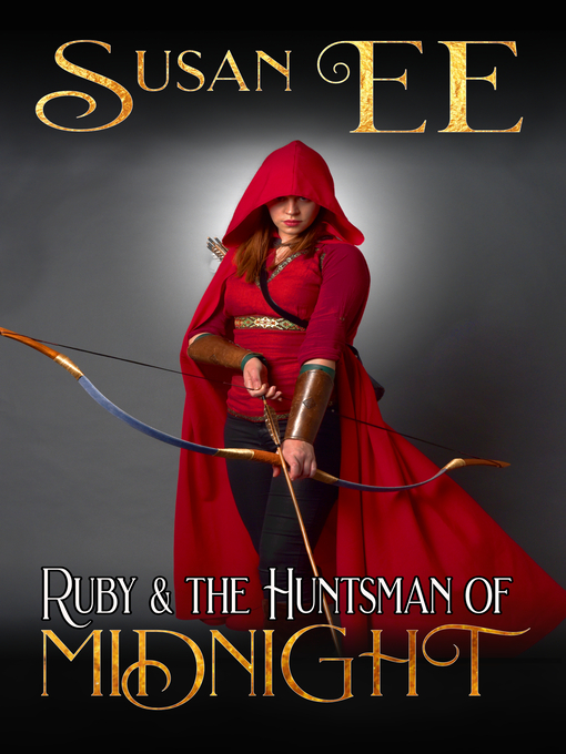 Title details for Ruby and the Huntsman of Midnight by Susan Ee - Available